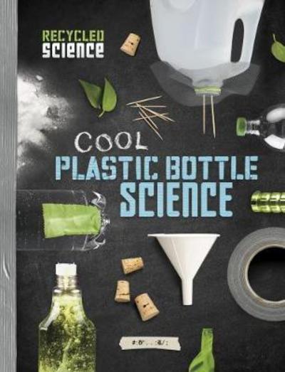 Cover for Tammy Enz · Cool Plastic Bottle Science - Recycled Science (Paperback Book) (2017)