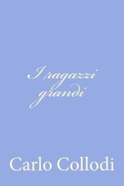 Cover for Carlo Collodi · I Ragazzi Grandi (Paperback Bog) [Italian edition] (2012)