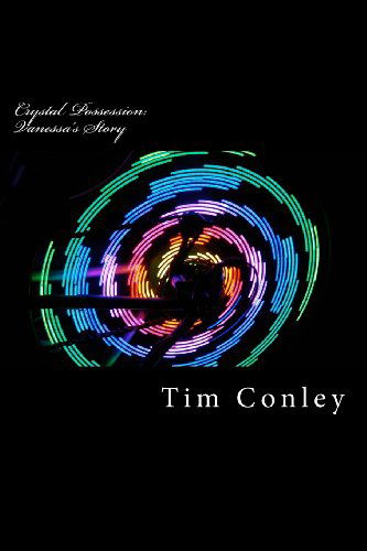 Cover for Tim Conley · Crystal Possession: Vanessa's Story (Volume 1) (Pocketbok) (2012)