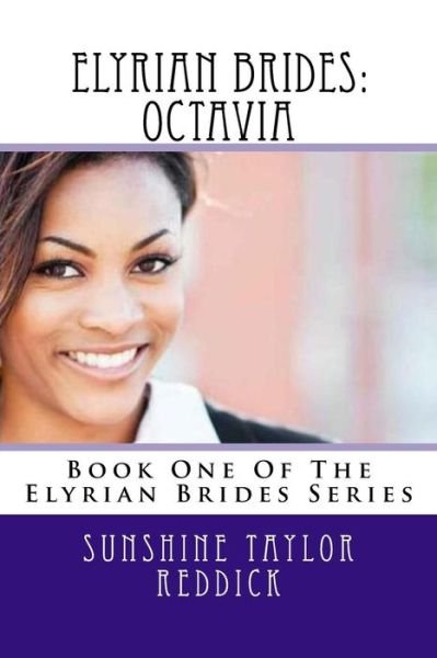 Cover for Sunshine Taylor Reddick · Elyrian Brides: Octavia: Book One of the Elyrian Brides Series (Paperback Book) (2012)