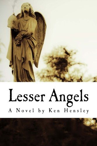 Cover for Ken Hensley · Lesser Angels: Finding What You Didn't Know Was Lost (Paperback Book) (2012)