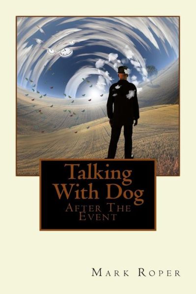 Talking with Dog - Mark Roper - Bücher - CreateSpace Independent Publishing Platf - 9781482639018 - 27. Februar 2013