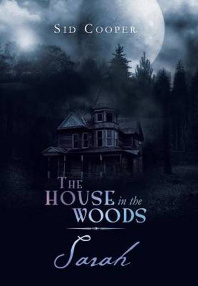 Cover for Sid Cooper · The House in the Woods - Sarah (Innbunden bok) (2013)