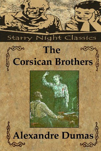 The Corsican Brothers - Alexandre Dumas - Books - CreateSpace Independent Publishing Platf - 9781484172018 - April 20, 2013