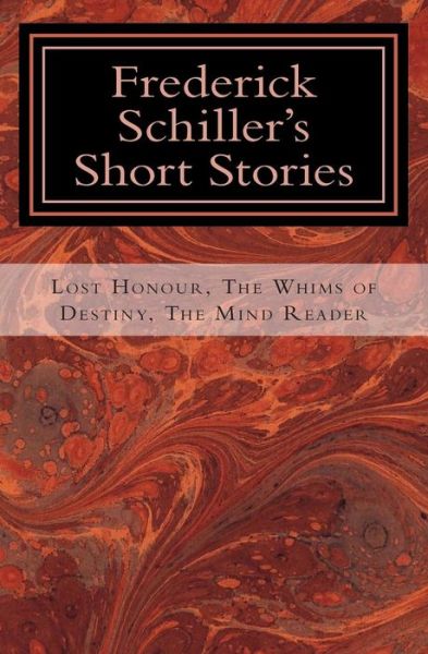 The Short Stories - Frederick Schiller - Książki - Createspace - 9781492162018 - 23 sierpnia 2013