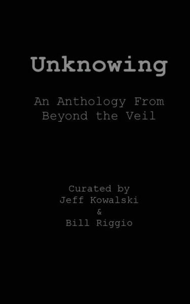 Cover for Cassie Kingsbury · Unknowing: an Anthology from Beyond the Veil (Paperback Book) (2013)