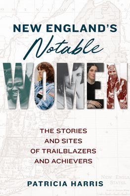 Cover for Patricia Harris · New England's Notable Women: The Stories and Sites of Trailblazers and Achievers (Paperback Book) (2022)