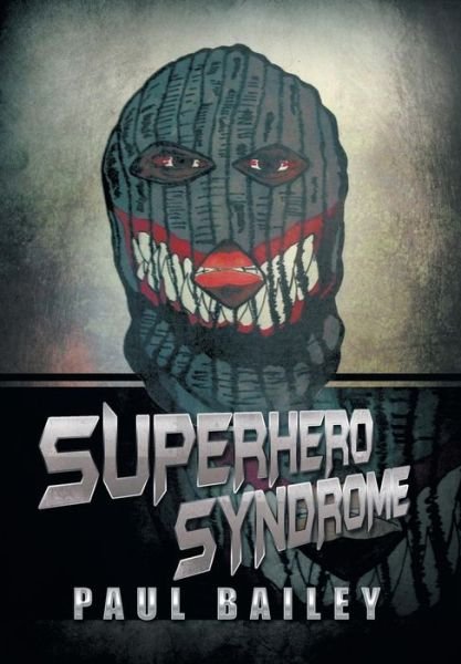 Cover for Paul Bailey · Superhero Syndrome (Hardcover Book) (2014)
