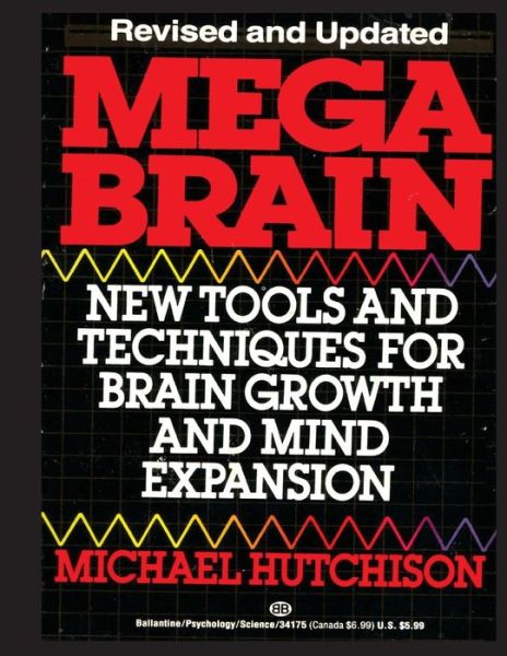 Cover for Michael Hutchison · Mega Brain: New Tools and Techniques for Brain Growth and Mind Expansion (Paperback Book) (2013)