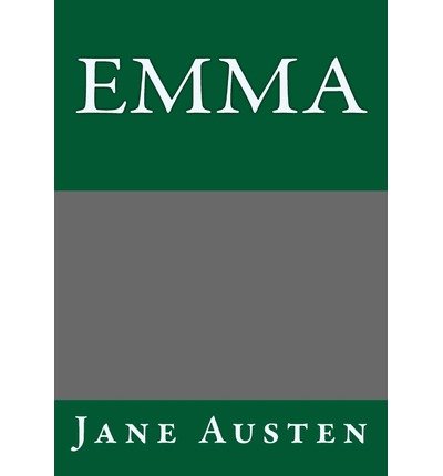 Emma - Jane Austen - Books - CreateSpace Independent Publishing Platf - 9781493628018 - November 4, 2013