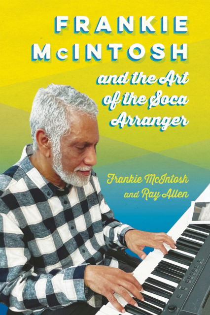 Cover for Frankie McIntosh · Frankie McIntosh and the Art of the Soca Arranger (Paperback Book) (2024)