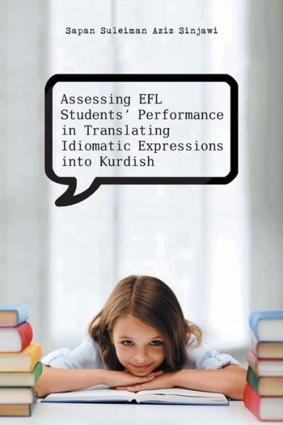 Cover for Sapan Suleiman Aziz Sinjawi · Assessing Efl Students' Performance in Translating Idiomatic Expressions into Kurdish (Taschenbuch) (2014)