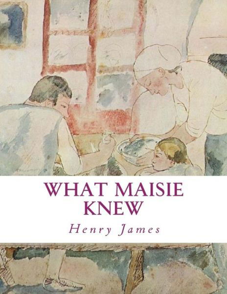 What Maisie Knew - Henry James - Książki - CreateSpace Independent Publishing Platf - 9781497435018 - 24 marca 2014