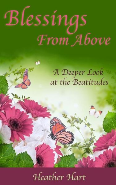 Cover for Heather Hart · Blessings from Above: a Deeper Look at the Beatitudes (Taschenbuch) (2014)