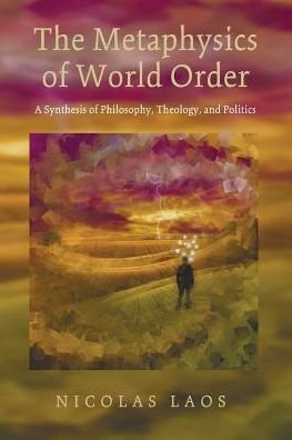 Cover for Nicolas Laos · The Metaphysics of World Order (Paperback Book) (2015)