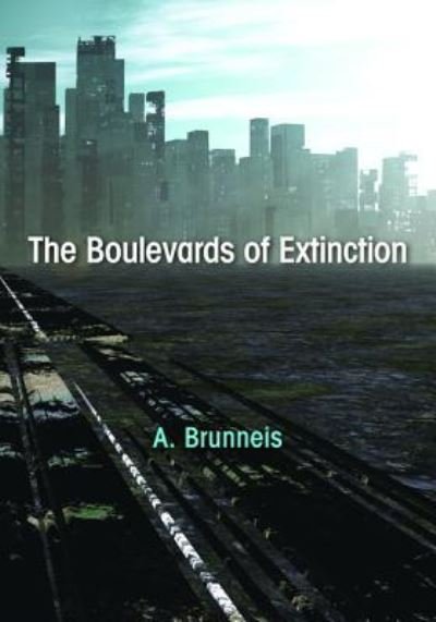 Cover for A Brunneis · The Boulevards of Extinction (Hardcover Book) (2015)