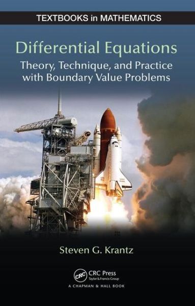 Cover for Steven G. Krantz · Differential Equations: Theory,Technique and Practice with Boundary Value Problems - Textbooks in Mathematics (Hardcover Book) (2015)