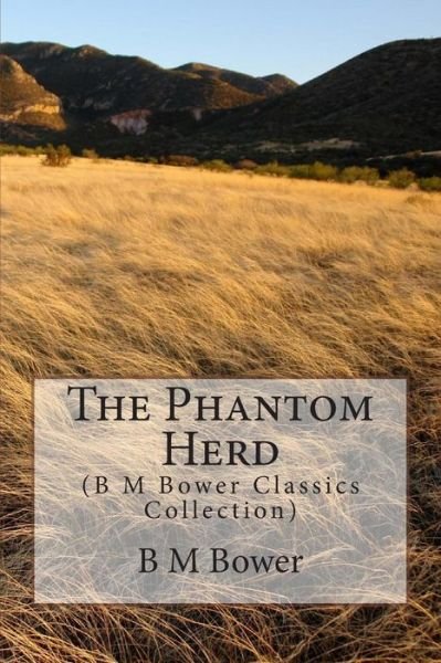 Cover for B M Bower · The Phantom Herd: (B M Bower Classics Collection) (Paperback Bog) (2014)