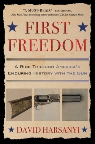 Cover for David Harsanyi · First Freedom: A Ride Through America's Enduring History with the Gun (Paperback Bog) (2019)