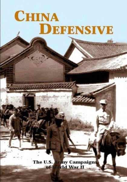 Cover for U S Army Center of Military History · The U.s. Army Campaigns of World War Ii: China Defensive (Pocketbok) (2014)
