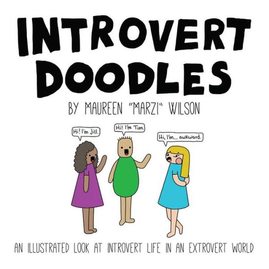 Introvert Doodles: An Illustrated Look at Introvert Life in an Extrovert World - Introvert Doodles Series - Maureen Marzi Wilson - Libros - Adams Media Corporation - 9781507200018 - 2 de diciembre de 2016