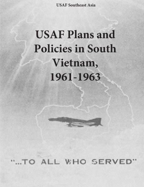 Cover for Office of Air Force History · Usaf Plans and Policies in South Vietnam, 1961-1963 (Paperback Bog) (2015)