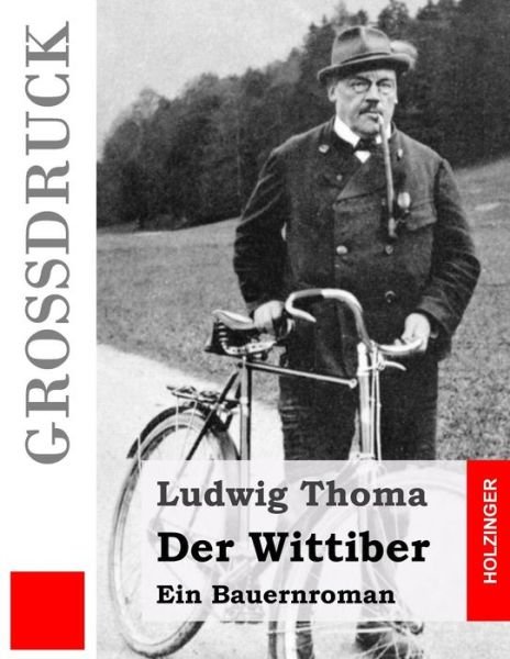 Cover for Ludwig Thoma · Der Wittiber (Grossdruck): Ein Bauernroman (Taschenbuch) (2015)