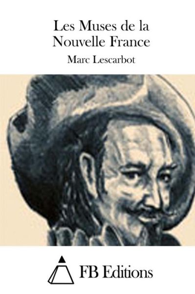 Cover for Marc Lescarbot · Les Muses De La Nouvelle France (Paperback Book) (2015)