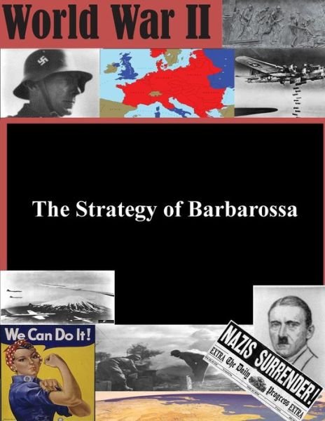The Strategy of Barbarossa - U S Air War College - Livros - Createspace - 9781511735018 - 15 de abril de 2015