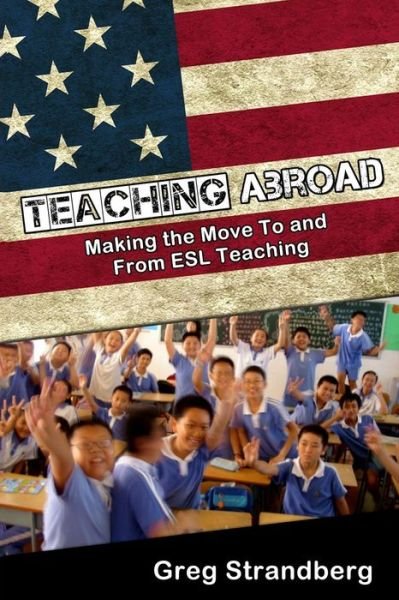 Cover for Greg Strandberg · Teaching Abroad: Making the Move to and from Esl Teaching (Paperback Bog) (2015)