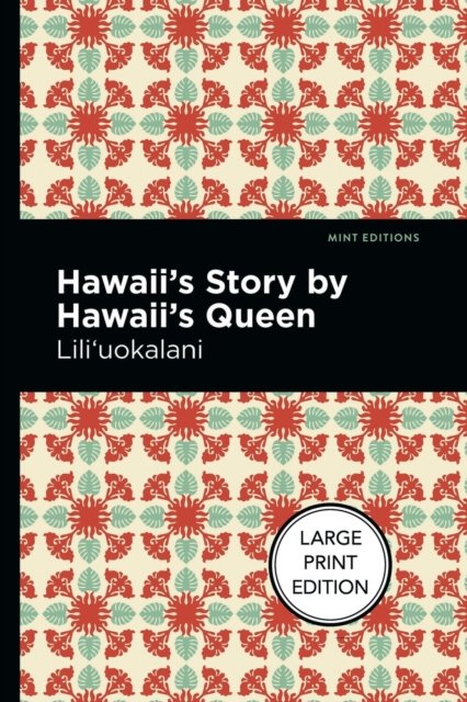 Cover for Lili'uokalani · Hawaii's Story by Hawaii's Queen: Large Print Edition - Mint Editions (Hawaiian Library) (Paperback Book) [Large type / large print edition] (2022)