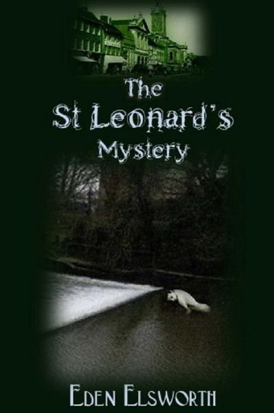 Cover for Eden Elsworth · The St Leonard's Mystery (Paperback Bog) (2015)