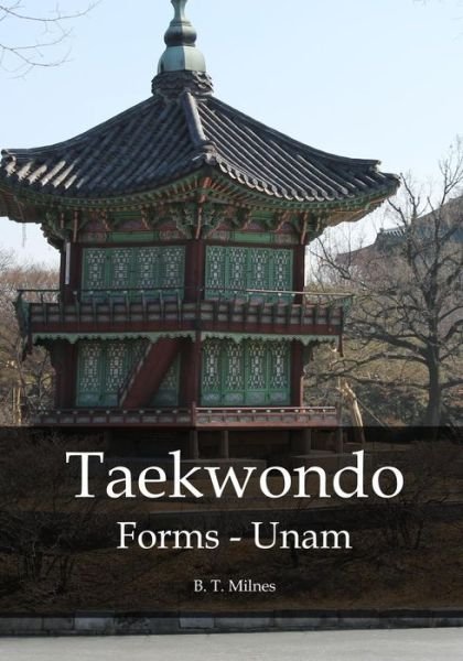 Cover for B T Milnes · Taekwondo Forms - Unam (Pocketbok) (2015)