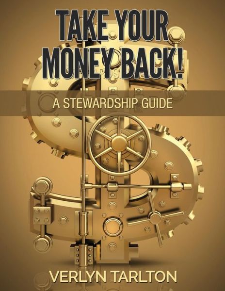 Cover for Verlyn Tarlton · Take Your Money Back!: a Stewardship Guide (Paperback Book) (2011)
