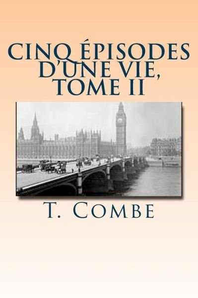 Cover for T Combe · Cinq episodes d'une vie, Tome II (Paperback Bog) (2015)
