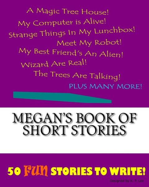 K P Lee · Megan's Book Of Short Stories (Paperback Book) (2015)