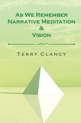 Cover for Terry Clancy · As We Remember Narrative Meditation &amp; Vision (Paperback Book) (2016)