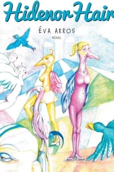 Hide nor Hair - Éva Arros - Bücher - FriesenPress - 9781525596018 - 22. Juni 2021