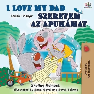 Cover for Shelley Admont · I Love My Dad Szeretem az Apukamat: English Hungarian Bilingual Book - English Hungarian Bilingual Collection (Paperback Book) [2nd edition] (2019)