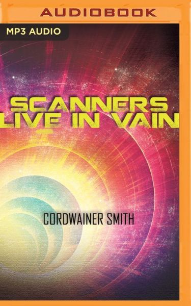 Cover for Cordwainer Smith · Scanners Live in Vain (Paperback Book) (2016)