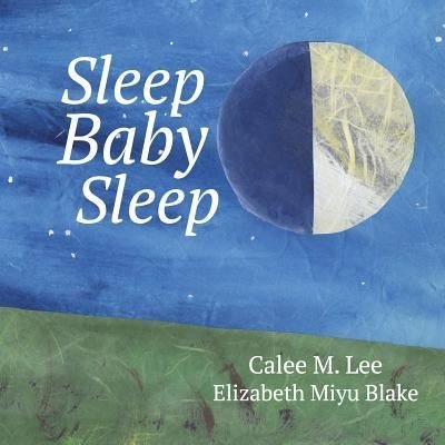 Cover for Calee M Lee · Sleep, Baby, Sleep (Paperback Book) (2016)