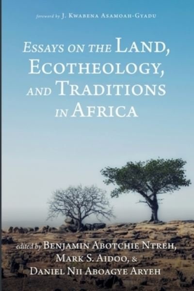 Cover for Benjamin Abotchie Ntreh · Essays on the Land, Ecotheology, and Traditions in Africa (Paperback Book) (2019)