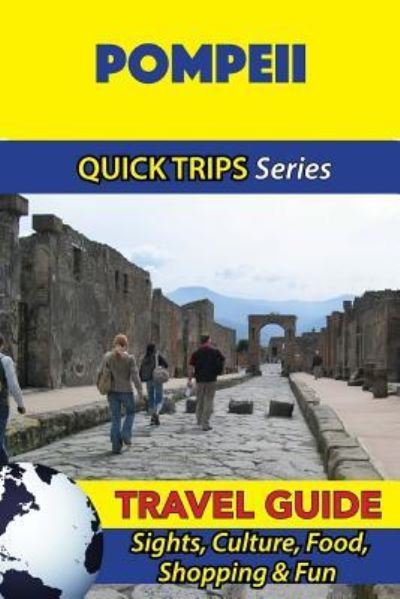Pompeii Travel Guide (Quick Trips Series) - Sara Coleman - Bøger - Createspace Independent Publishing Platf - 9781533052018 - 2. maj 2016