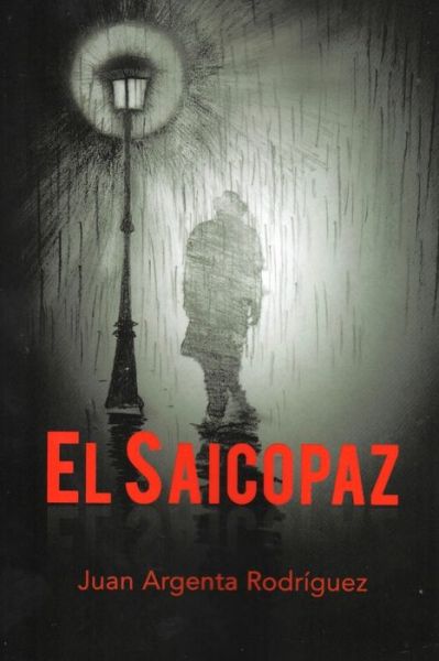 Cover for Juan J Argenta Rodriguez · El Saicopaz (Paperback Book) (2016)