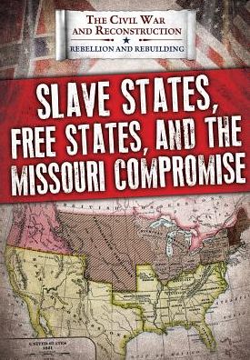 Cover for Joanne Randolph · Slave States, Free States, and the Missouri Compromise (Hardcover Book) (2018)