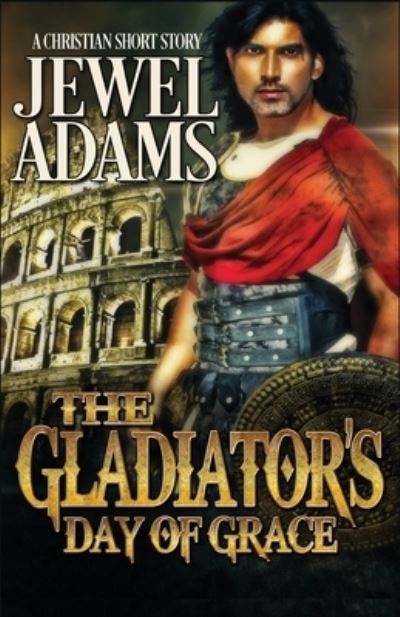 Cover for Jewel Adams · The Gladiator's Day of Grace (Paperback Book) (2016)