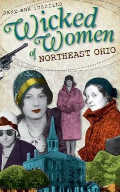 Cover for Jane Ann Turzillo · Wicked Women of Northeast Ohio (Hardcover bog) (2011)