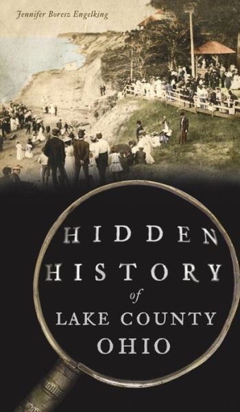 Cover for Jennifer Boresz Engelking · Hidden History of Lake County, Ohio (Hardcover Book) (2021)