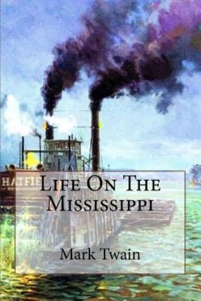 Cover for Mark Twain · Life On The Mississippi Mark Twain (Paperback Book) (2016)