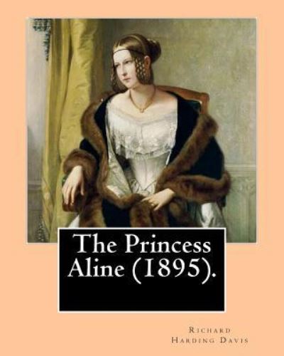 Cover for C D Gibson · The Princess Aline (1895). By (Paperback Book) (2016)